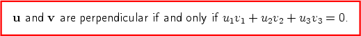 u and v are perpendicular if and only if u1v1 + u2v2 + u3v3 = 0. 